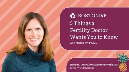 5 Things a Fertility Doctor Wants You to Know